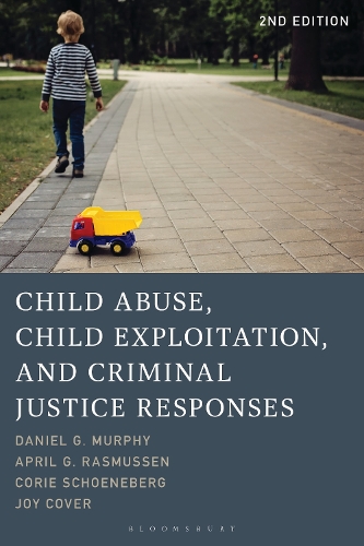 Child Abuse, Child Exploitation, and Criminal Justice Responses. 2nd edition