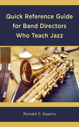 Quick Reference Guide for Band Directors Who Teach Jazz.