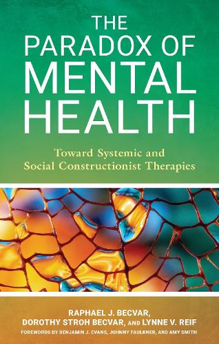 The Paradox of Mental Health: Toward Systemic and Social Constructionist Therapies.