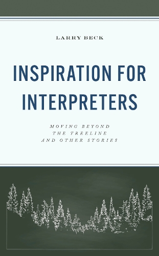 Inspiration for Interpreters: Moving Beyond the Treeline and Other Stories.