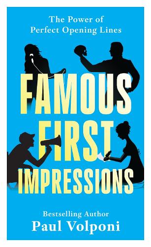 Famous First Impressions: The Power of Perfect Opening Lines.