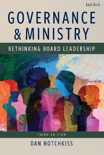 Governance and Ministry: Rethinking Board Leadership. 3rd edition