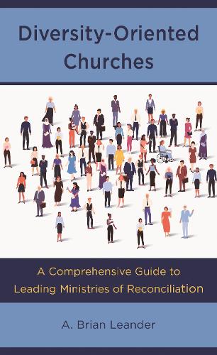 Diversity-Oriented Churches: A Comprehensive Guide to Leading Ministries of Reconciliation.