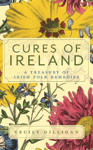 Cures of Ireland: A Treasury of Irish Folk Remedies.