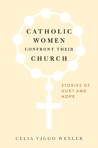 Catholic Women Confront Their Church: Stories of Hurt and Hope.