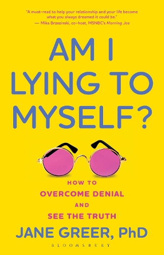 Am I Lying to Myself?: How To Overcome Denial and See the Truth.