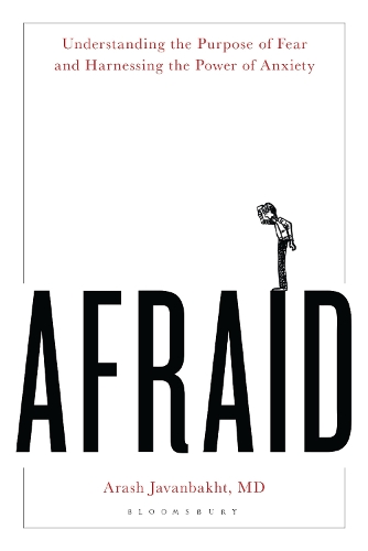 Afraid: Understanding the Purpose of Fear and Harnessing the Power of Anxiety.