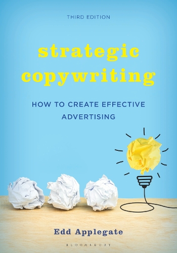 Strategic Copywriting: How to Create Effective Advertising. 3rd edition