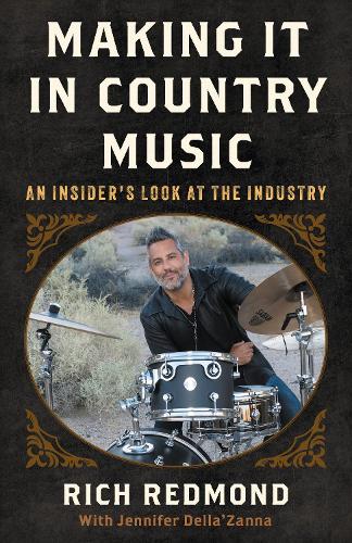 Making It in Country Music: An Insider's Look at the Industry.