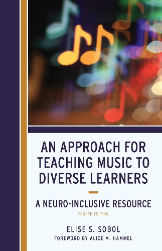 An Approach for Teaching Music to Diverse Learners: A Neuro-Inclusive Resource. 4th edition