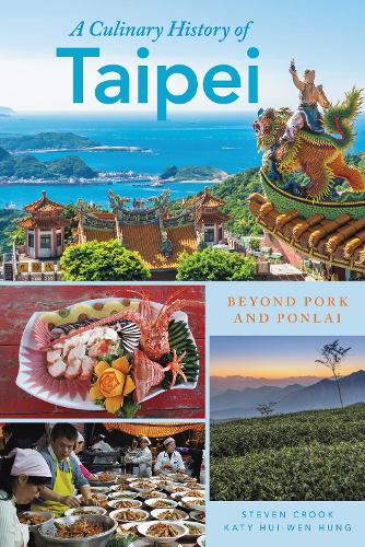 A Culinary History of Taipei: Beyond Pork and Ponlai.