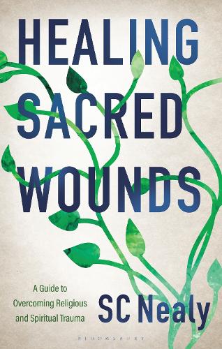 Healing Sacred Wounds: A Guide to Overcoming Religious and Spiritual Trauma.