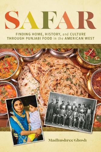 Safar: Finding Home, History, and Culture through Punjabi Food in the American West.