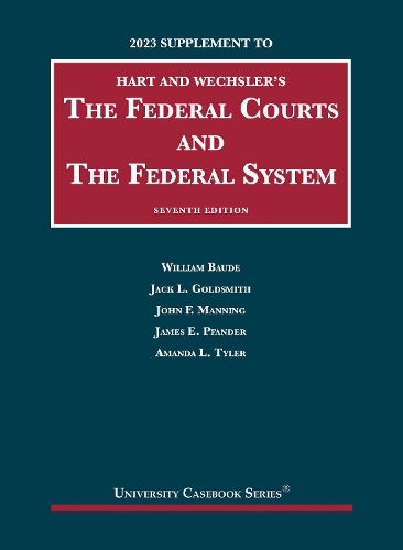 The Federal Courts and the Federal System. 2023 Supplement.