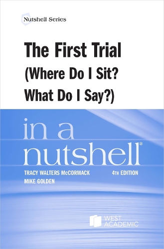 The First Trial (Where Do I Sit? What Do I Say?) in a Nutshell.
