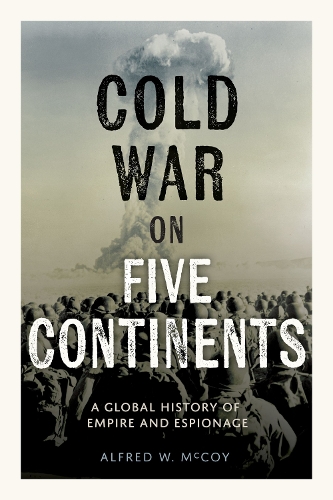 Cold War on Five Continents: A Global History of Empire and Espionage.