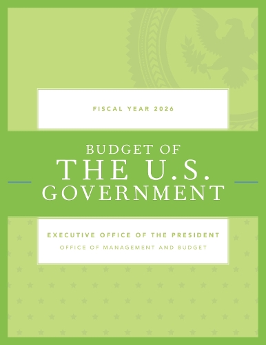 Budget of the United States Government, Fiscal Year 2026.