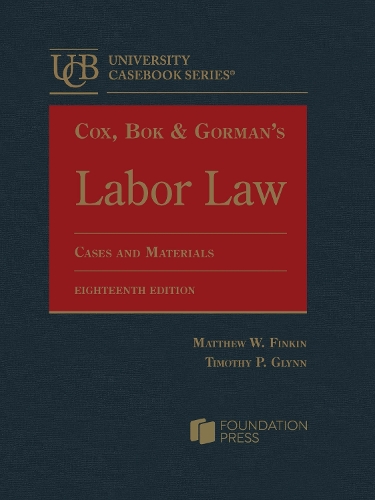 Cox, Bok, Gorman, Finkin, and Glynn's Labor Law