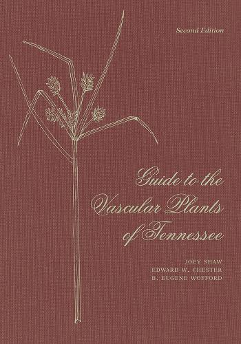 Guide to the Vascular Plants of Tennessee. Second Edition