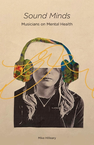 Sound Minds: Musicians on Mental Health.