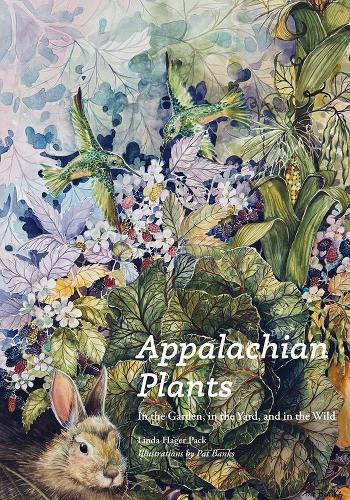 Appalachian Plants: In the Garden, in the Yard, and in the Wild.