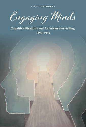 Engaging Minds: Cognitive Disability and American Storytelling.