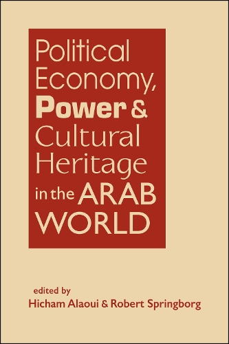 Political Economy, Power, and Cultural Heritage in the Arab World.
