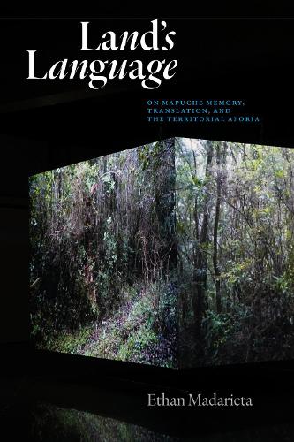 Land's Language: On Mapuche Memory, Translation, and the Territorial Aporia.