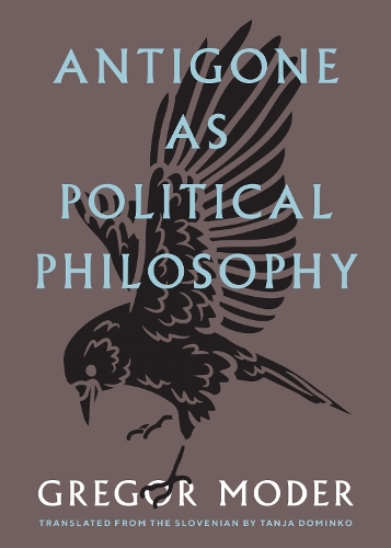 Antigone As Political Philosophy.