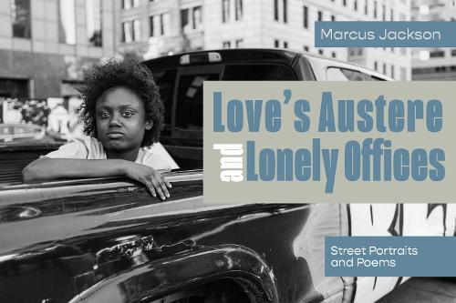 Love's Austere and Lonely Offices: Street Portraits and Poems.