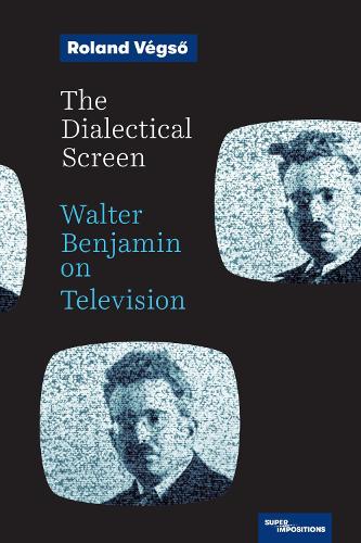 The Dialectical Screen: Walter Benjamin on Television.