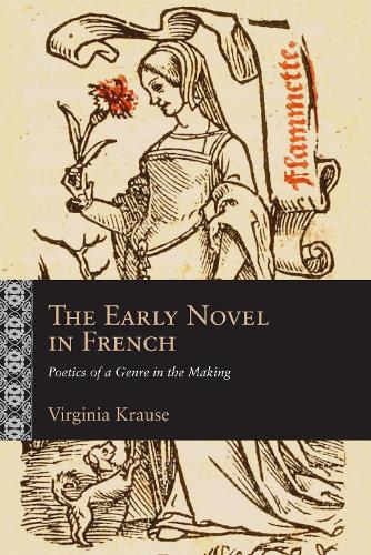 The Early Novel in French: Poetics of a Genre in the Making.