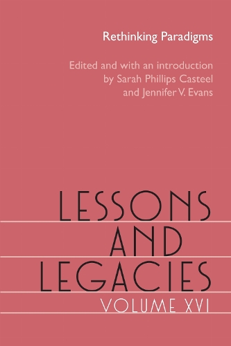 Lessons and Legacies, Volume XVI: Rethinking Paradigms.