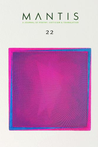 Mantis: a Journal of Poetry, Criticism & Translation: Issue 22. New edition