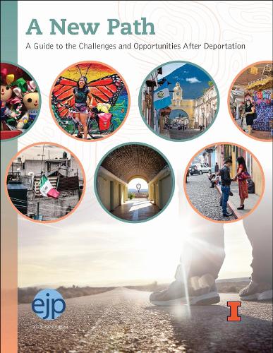 A New Path: A Guide to the Challenges and Opportunities After Deportation. 2024
