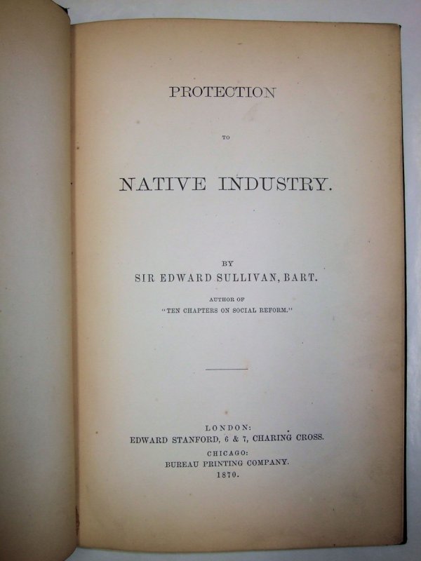 Protection to Native Industry. London, Edward Stanford, 1870.