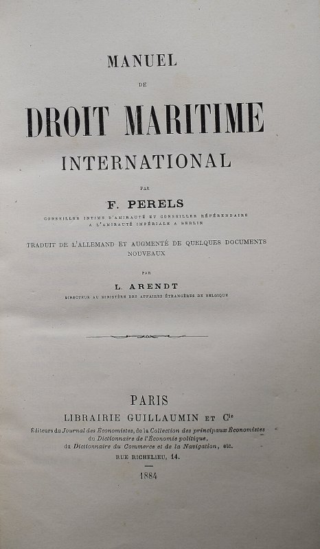 Manuel de Droit Maritime International. Traduit de l'Allemand par L. Arendt. Paris, Guillaumin, 1884.