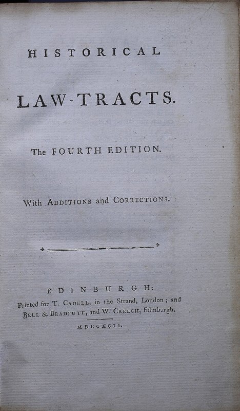 Historical Law-tracts. The fourth edition. With additions and corrections. Edinburgh, T. Cadell/London, Bell and Bradfute, 1792.