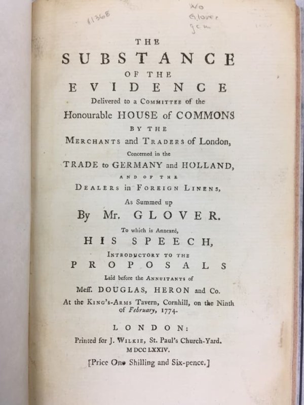 The Substance of the Evidence delivered to a Committee of the honourable House of Commons…his speech, introductory to the proposals laid before the annuitants of Mess. Douglas, Heron and Co. London, Wilkie, 1774.