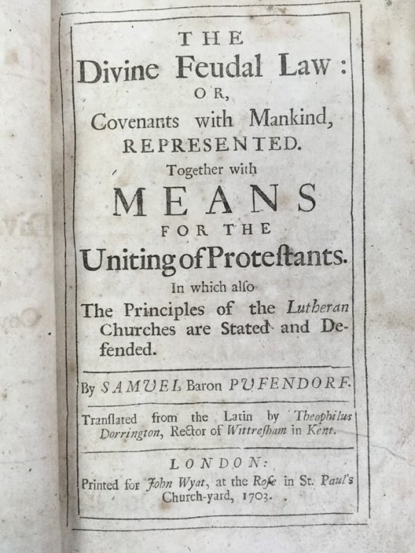 The Divine Feudal Law: Or Covenants with Mankind, Represented. London, John Wyat, 1703.