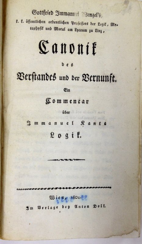 Canonik des Verstandes und der Vernunft. Ein Commentar ueber Immanuel Kants Logik. Wien, Anton Doll, 1801.