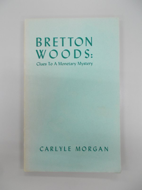 Bretton Woods: Clue to a Monetary Mystery. Boston, World Peace Foundation, 1945.