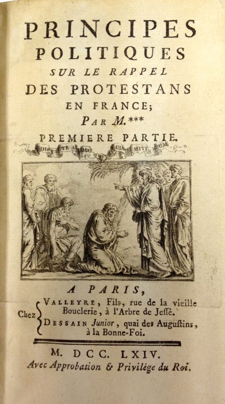 Principes Politiques sur le Rappel des Protestans en France. Paris, Valleyre, 1764.