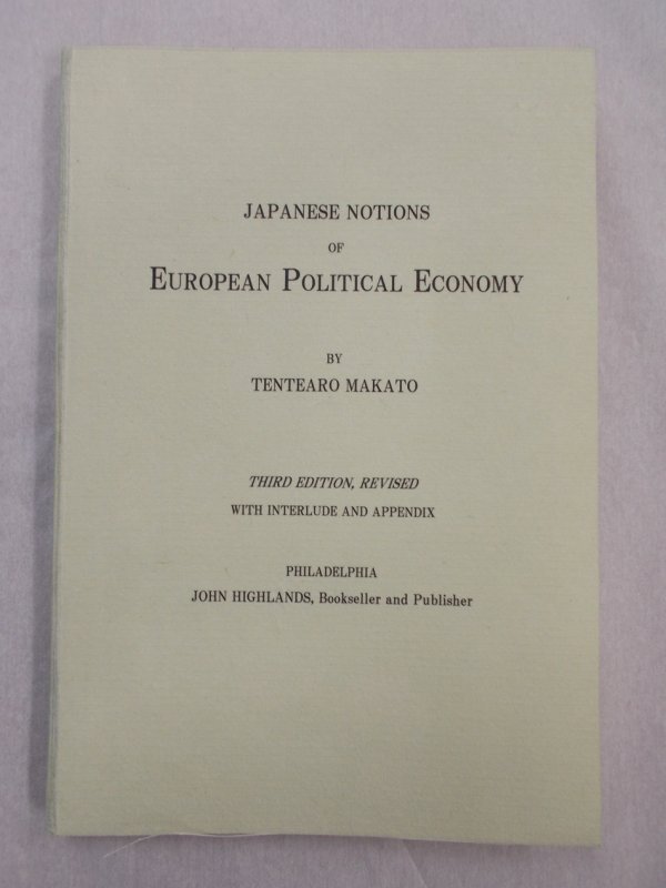 Japanese Notions of European Political Economy. Third edition. Philadelphia, J. Highlands, 1900.
