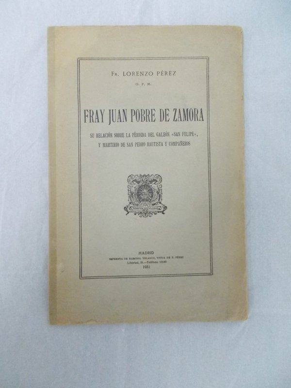 Fray Juan Pobre de Zamora: Su relacion sobre la perdida del galeon "San Felipe", y martirio de San Pedro Bautista y companeros. Madrid, Imprenta de Ramona Velasco, 1931.
