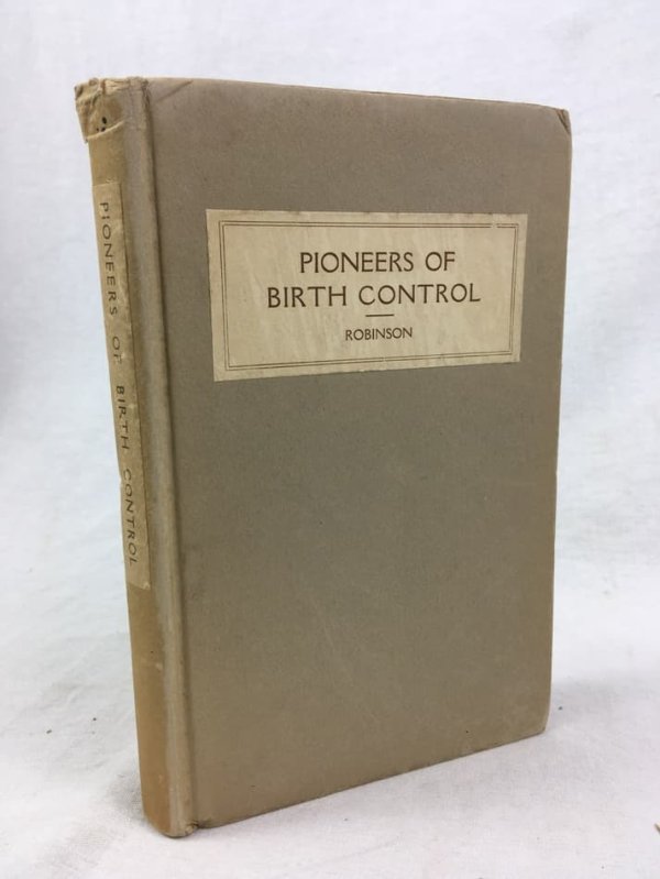 Pioneers of Birth Control in England and America. New York, Voluntary Parenthood League, 1919.