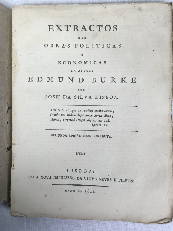 Extractors das obras politicas e economicas do grande Edmund Burke. Segunda edicao mais correcta. Lisboa, em a nova impressao da viuva neves e filohs. 1822.