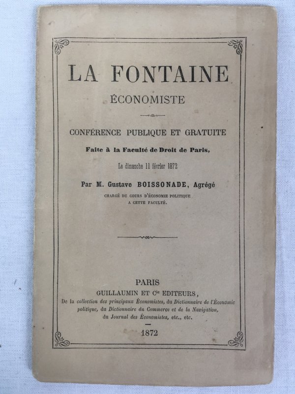 La Fontaine economiste, conference publique et gratuite faite a la Faculte? de droit de Paris, le dimanche 11 fe?vrier 1872. Paris, Guillaumin, 1872..