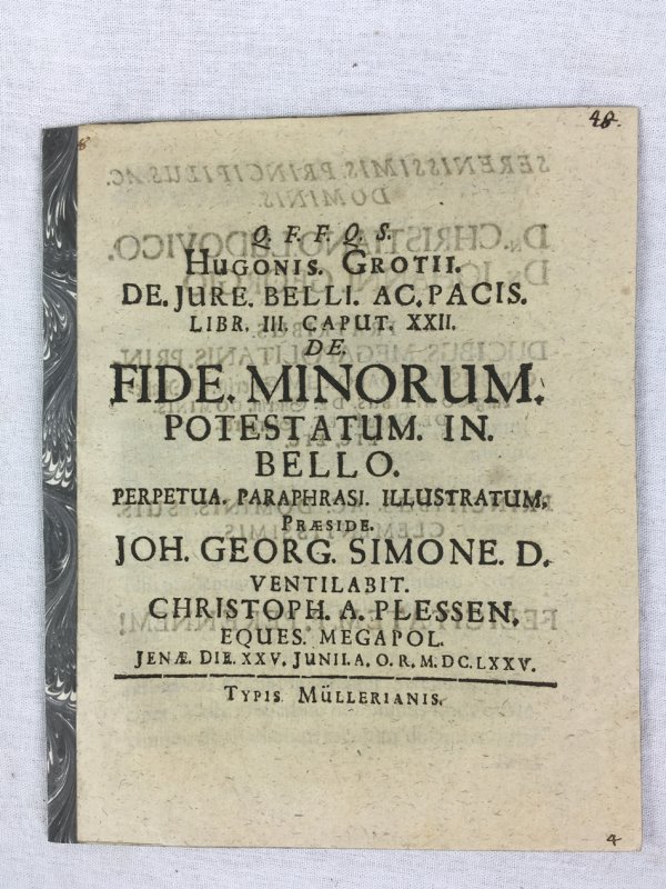 Hugonis Grotii de Jure Belli ac Pacis libr. iii. caput xxii. de fide minorum potestatum in bello perpetua paraphrasi illustratum. Jenae, Typis Mullerianis, 1675.