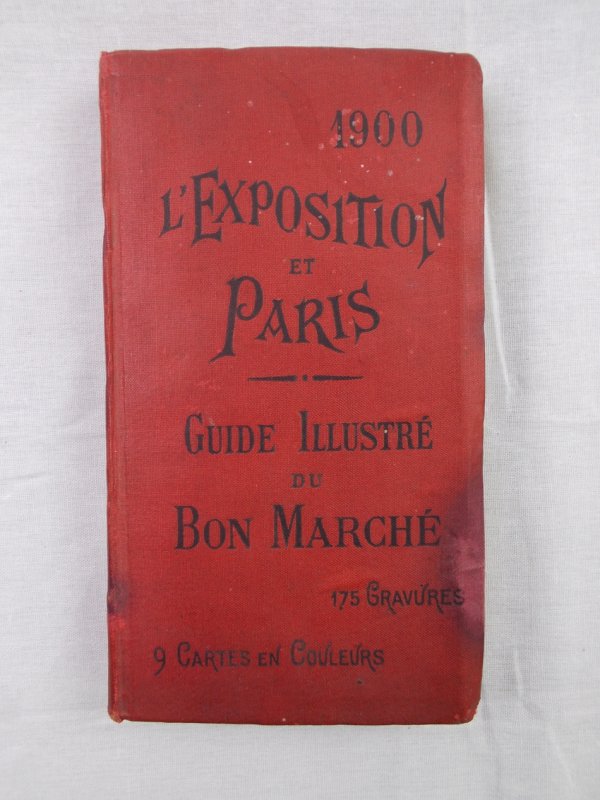 1900 L'Exposition et Paris. Guide illustre du Bon Marche. Paris, 1900.